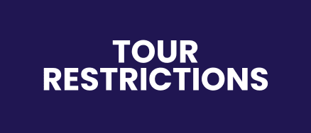 TOUR RESTRICTIONS